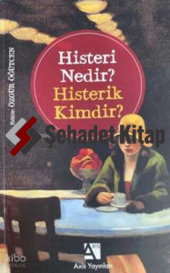 Histeri Nedir? - Histerik Kimdir?