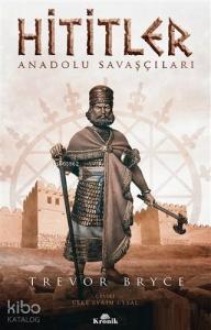 Hititler; Anadolu Savaşçıları