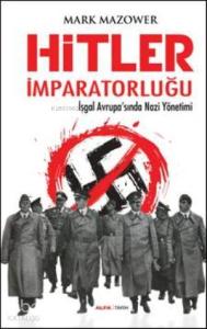 Hitler İmparatorluğu; İşgal Avrupasında Nazi Yönetimi
