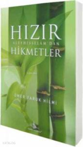 Hızır Aleyhisselâm'dan Hikmetler-Ömer Faruk Hilmi