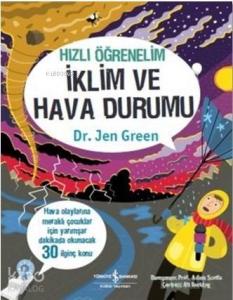 Hızlı Öğrenelim - İklim ve Hava Durumu; Hava Olaylarında Meraklı Çocuklar İçin Yarımşar Dakika Okunacak 30 İlginç Konu