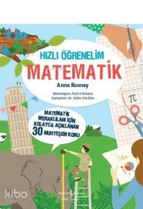 Hızlı Öğrenelim: Matematik; Matematik Meraklıları İçin Kolayca Açıklanan 30 Muhteşem Konu