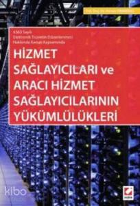 Hizmet Sağlayıcıları ve Aracı Hizmet Sağlayıcılarının Yükümlülükleri