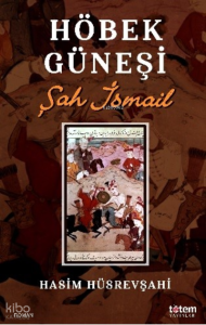 Höbek Güneşi;Şah İsmail