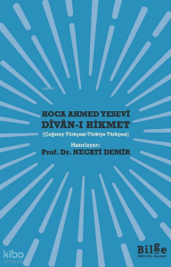 Hoca Ahmed Yesevî Dîvan-ı Hikmet ;(Çağatay Türkçesi-Türkiye Türkçesi)