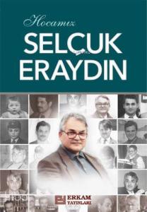 Hocamız Selçuk Eraydın