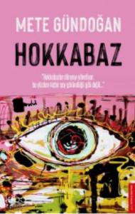 Hokkabaz; Hokkabazlar Dünyayı Yönetiyor, Bu Yüzden Hiçbir Şey Göründüğü Gibi Değil