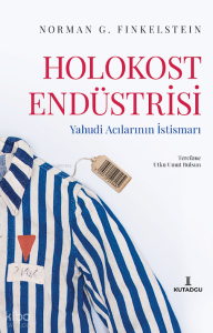 Holokost Endüstrisi ;Yahudi Acılarının İstismarı