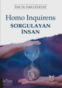 Homo Inquirens Sorgulayan İnsan