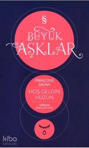 Hoş Geldin Hüzün; Büyük Aşklar