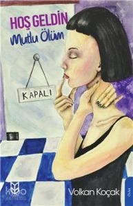 Hoş Geldin Mutlu Ölüm