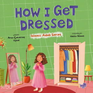 How I Get Dressed (Ciltli);Islamic Adap Series