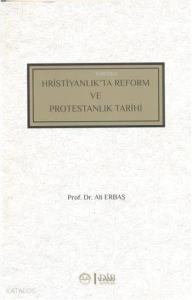 Hristiyanlıkta Reform ve Protestanlık Tarihi
