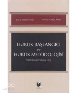Hukuk Başlangıcı ve Hukuk Metodolojisi Metodolojik Hukuka Giriş