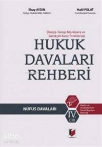 Hukuk Davaları Rehberi - Nüfus Davaları 4. Cilt Dilekçe-Tensip-Müzekkere ve Gerekçeli Karar Örnekleriyle