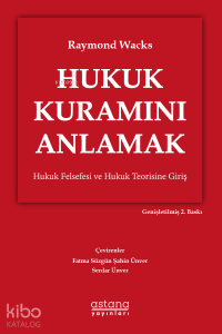 Hukuk Kuramını Anlamak;Hukuk Felsefesi ve Hukuk Teorisine Giriş