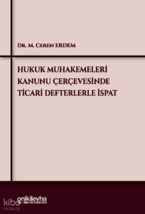 Hukuk Muhakemeleri Kanunu Çerçevesinde Ticari Defterlerle İspat