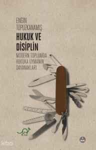 Hukuk ve Disiplinrı;Modern Toplumda Hukuka Uymanın Dayanakları