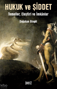 Hukuk ve Şiddet;Temeller, Eleştiri ve İmkânlar