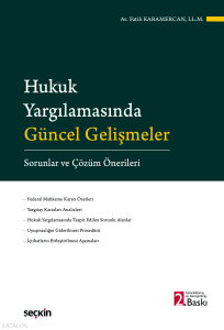 Hukuk Yargılamasında Güncel Gelişmeler ;Sorunlar ve Çözüm Önerileri