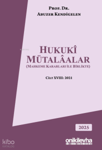 Hukuki Mütalaalar (Mahkeme Kararları ile Birlikte) (Ciltli); Cilt XVIII: 2021