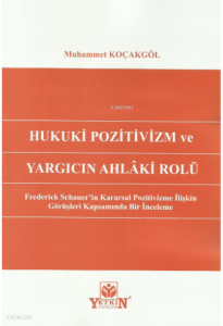 Hukuki Pozitivizm Ve Yargıcın Ahlâki Rolü