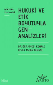 Hukuki ve Etik Boyutuyla Gen Analizleri