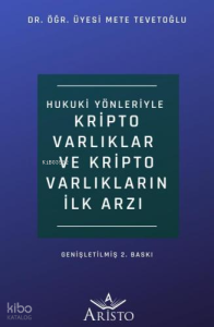 Hukuki Yönleriyle Kripto Varlıklar ve Kripto Varlıkların İlk Arzı