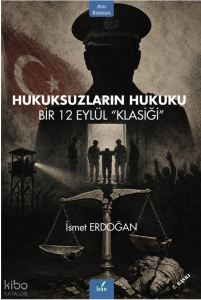 Hukuksuzların Hukuku;Bir 12 Eylül "Klasiği"