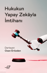 Hukukun Yapay Zekâyla İmtihanı