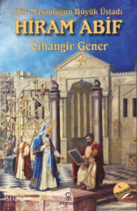 Hür Masonluğun Büyük Üstadı Hiram Abif