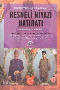 Hürriyet Kahramanı; Resneli Niyazi Hatıratı; Hatırat-ı Niyazi