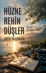 Hüzne Rehin Düşler;Her Şiir Bir Düşün Sesidir