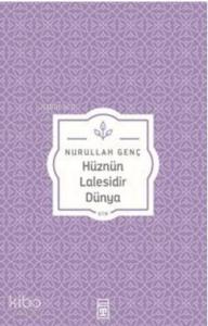 Hüznün Lalesidir Dünya
