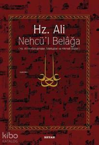 Hz. Ali / Nehcü'l Belağa; Hz. Ali'nin Konuşmaları, Mektupları ve Hikmetli Sözleri