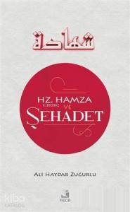 Hz. Hamza ve Şehadet