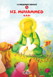 Hz. Muhammed (S.A.A.); 14 Masumun Hayatı(1)