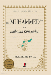Hz. Muhammed (Sav) için Bülbülün Kırk Şarkısı; Roman Tadında Bir Siyer