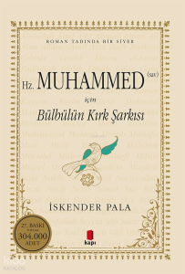 Hz. Muhammed (Sav) için Bülbülün Kırk Şarkısı; Roman Tadında Bir Siyer