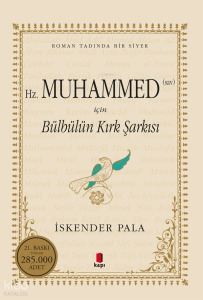 Hz. Muhammed (Sav) için Bülbülün Kırk Şarkısı; Roman Tadında bir Siyer