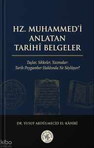 Hz. Muhammed'i Anlatan Tarihî Belgeler;Taşlar, Sikkeler, Yazmalar: Tarih Peygamber Hakkında Ne Söylüyor?