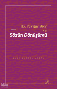 Hz. Peygamber ve Sözün Dönüşümü