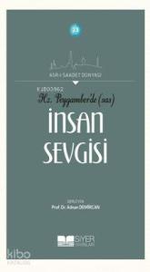 Hz Peygamberde SAS İnsan Sevgisi; Asrı Saadet Dünyası 13