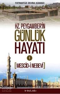 Hz. Peygamber'in Günlük Hayatı 1; Mescid-i Nebevi