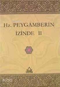 Hz. Peygamberin İzinde II