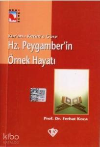 Hz. Peygamber'in Örnek Hayatı; Kur'an-ı Kerim'e Göre