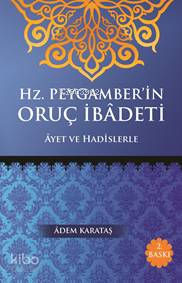 Hz. Peygamberin Oruç İbadeti; Ayet ve Hadislerle