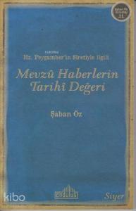 Hz.Peygamber'in Sıretiyle İlgili Mevzu Haberlerin Tarihi Değeri