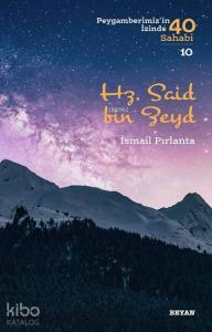 Hz. Said bin Zeyd; Peygamberimiz'in İzinde 40 Sahabi/13