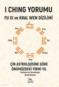 I Ching Yorumu;Fu Xı ve Kral Wen Dizilimi - Çin Astrolojisine Göre Önümüzdeki Yirmi Yıl